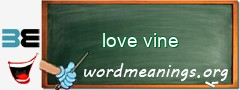 WordMeaning blackboard for love vine